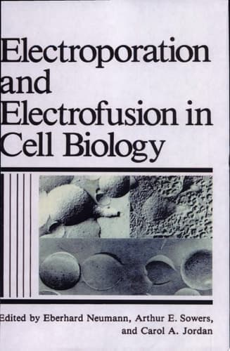 Electroporation and Electrofusion in Cell Biology