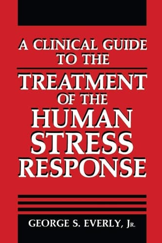 A Clinical Guide to the Treatment of the Human Stress Response (Springer Series on Stress and Coping)