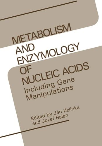 Metabolism and Enzymology of Nucleic Acids: Including Gene Manipulations