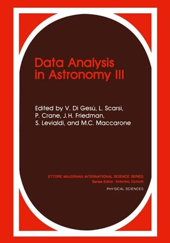 Data Analysis in Astronomy III (Ettore Majorana International Science Series) (v. 3)
