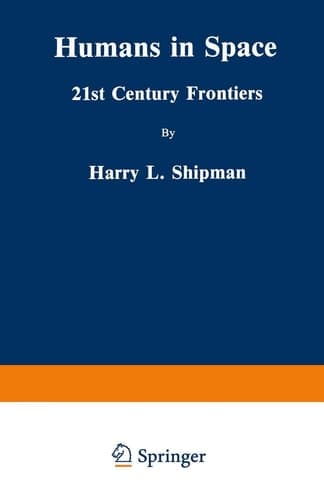 Humans in Space 21st Century Frontiers
