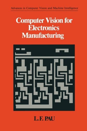 Computer Vision for Electronics Manufacturing (Advances in Computer Vision and Machine Intelligence)