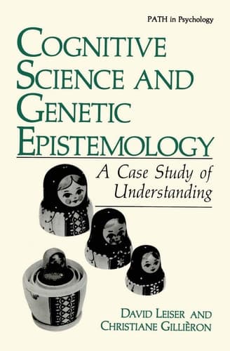 Cognitive Science and Genetic Epistemology: A Case Study of Understanding (Path in Psychology)