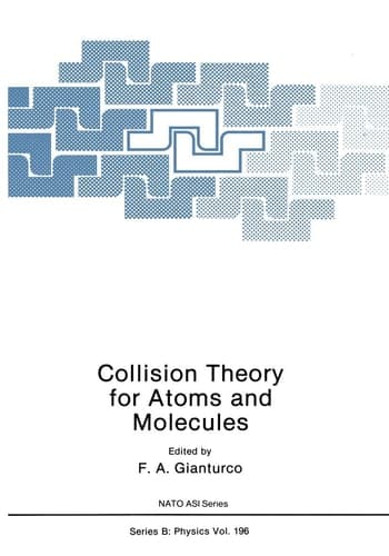 Collision Theory for Atoms and Molecules (NATO Science Series B:, 196)