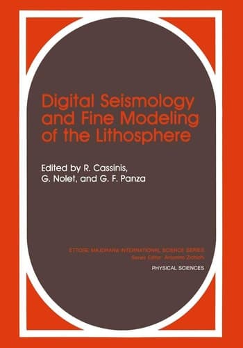 Digital Seismology and Fine Modeling of the Lithosphere (ETTORE MAJORANA INTERNATIONAL SCIENCE SERIES: PHYSICAL SCIENCES)