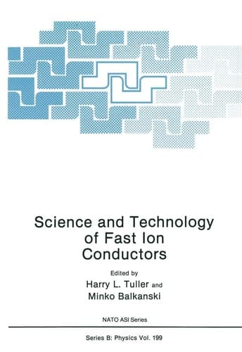 Science and Technology of Fast Ion Conductors (NATO Science Series B:, 199)