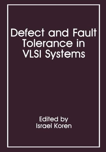 Defect and Fault Tolerance in VLSI Systems Volume 1