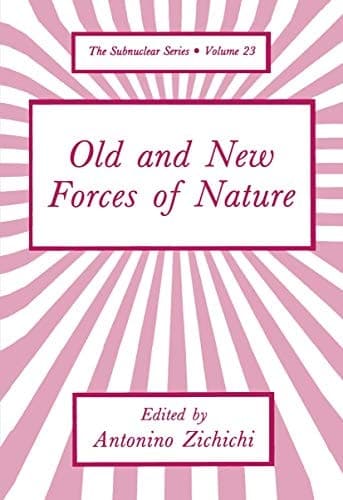 Old and New Forces of Nature (The Subnuclear Series)