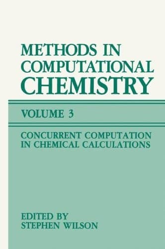 Methods in Computational Chemistry Volume 3: Concurrent Computation in Chemical Calculations