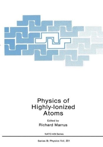 Physics of Highly-Ionized Atoms (NATO Science Series B:, 201)