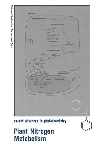 Plant Nitrogen Metabolism (Recent Advances in Phytochemistry, 23)