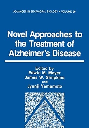 Novel Approaches to the Treatment of Alzheimer’s Disease (Advances in Behavioral Biology)