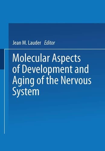 Molecular Aspects of Development and Aging of the Nervous System (Advances in Experimental Medicine & Biology)
