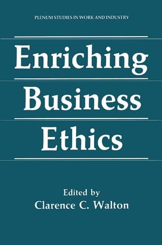 Enriching Business Ethics (Springer Studies in Work and Industry)