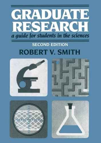 Graduate Research A Guide for Students in the Sciences