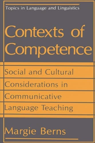 Contexts of Competence Social and Cultural Considerations in Communicative Language Teaching