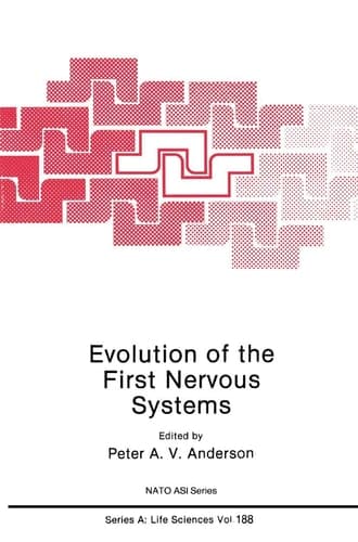 Evolution of the First Nervous Systems (NATO Science Series A:, 188)
