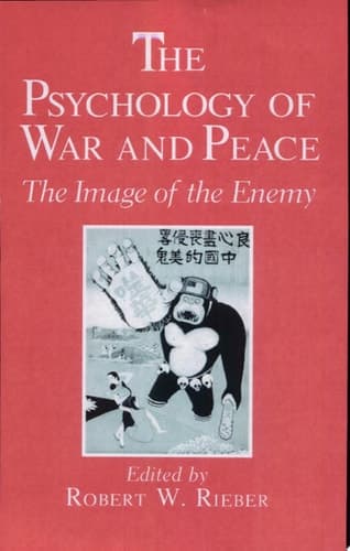 The Psychology of War and Peace The Image of the Enemy