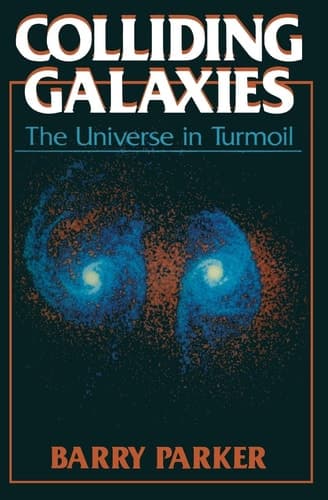 Colliding Galaxies The Universe in Turmoil