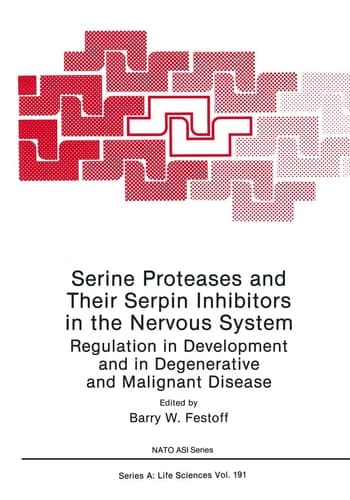 Serine Proteases and Their Serpin Inhibitors in the Nervous System: Regulation in Development and in Degenerative and Malignant Disease (Nato Science Series A:)
