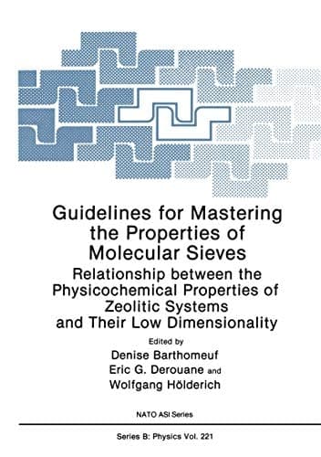 Guidelines for Mastering the Properties of Molecular Sieves: Relationship between the Physicochemical Properties of Zeolitic Systems and Their Low Dimensionality (Nato Science Series B:)