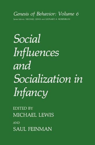 Social Influences and Socialization in Infancy (Genesis of Behavior, 6)