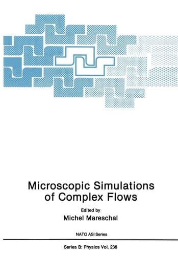 Microscopic Simulations of Complex Flows (Nato Science Series B:)