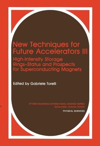 New Techniques for Future Accelerators III: High-Intensity Storage Rings-Status and Prospects for Superconducting Magnets (Ettore Majorana International Science Series)