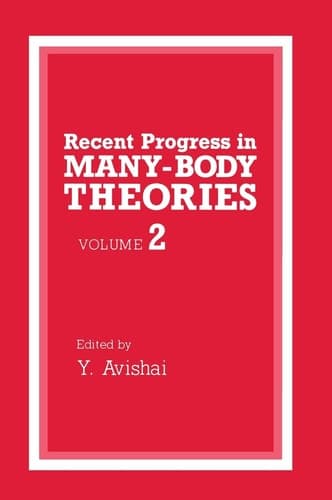 Recent Progress in Many-body Theories Proceedings of the ... International Conference on Recent Progress in Many-Body Theories. Held November 5-10, 1989 in Arad, Israel