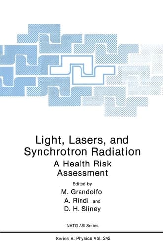 Light, Lasers, and Synchrotron Radiation: A Health Risk Assessment (NATO Science Series B:, 242)