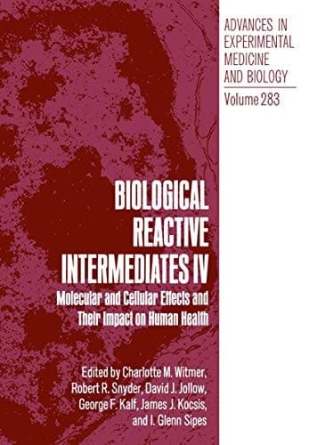 Biological Reactive Intermediates IV Molecular and Cellular Effects and Their Impact on Human Health
