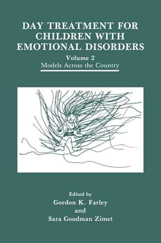 Day Treatment for Children with Emotional Disorders Volume 2 Models Across the Country
