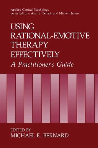 Using Rational-Emotive Therapy Effectively A Practitioner's Guide