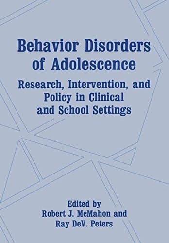 Behavior Disorders of Adolescence: Research, Intervention, and Policy in Clinical and School Settings