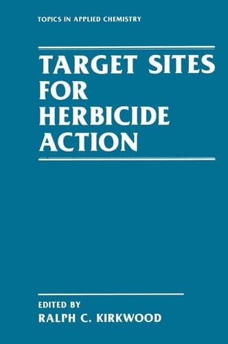 Target Sites for Herbicide Action (Topics in Applied Chemistry)