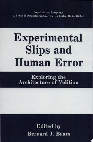 Experimental Slips and Human Error Exploring the Architecture of Volition