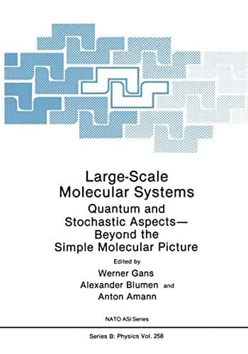 Large-Scale Molecular Systems: Quantum and Stochastic Aspects―Beyond the Simple Molecular Picture (Nato Science Series B:)