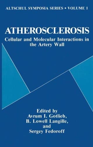 Atherosclerosis: Cellular and Molecular Interactions in the Artery Wall (Altschul Symposia Series)