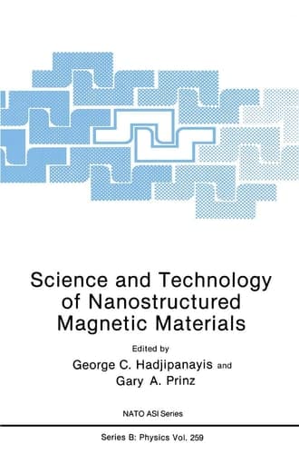 Science and Technology of Nanostructured Magnetic Materials (NATO Science Series B:, 259)