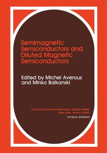 Semimagnetic Semiconductors and Diluted Magnetic Semiconductors (ETTORE MAJORANA INTERNATIONAL SCIENCE SERIES: PHYSICAL SCIENCES)