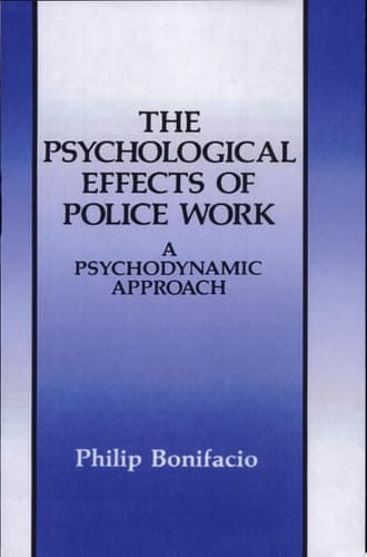 The Psychological Effects of Police Work A Psychodynamic Approach