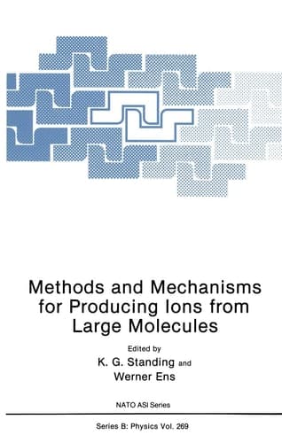 Methods and Mechanisms for Producing Ions from Large Molecules (Nato Science Series B:)