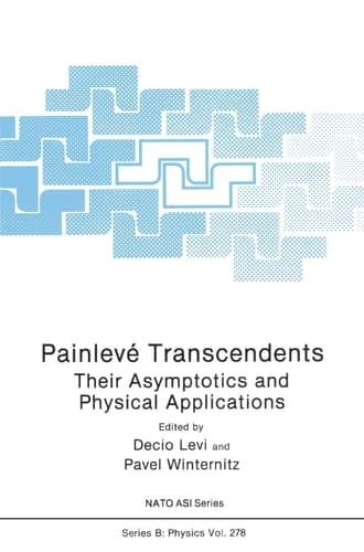 Painlevé Transcendents: Their Asymptotics and Physical Applications (NATO Science Series B:, 278)