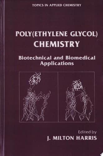 Poly(Ethylene Glycol) Chemistry Biotechnical and Biomedical Applications