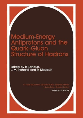 Medium-Energy Antiprotons and the Quark―Gluon Structure of Hadrons (Ettore Majorana International Science Series)