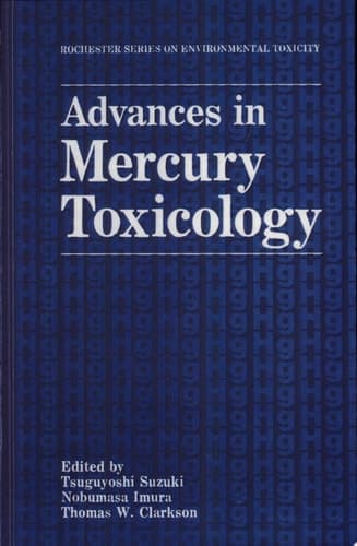 Advances in Mercury Toxicology