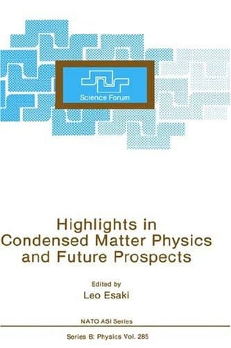 Highlights in Condensed Matter Physics and Future Prospects (NATO Science Series B:, 285)