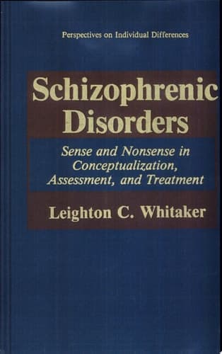 Schizophrenic Disorders: Sense and Nonsense in Conceptualization, Assessment, and Treatment