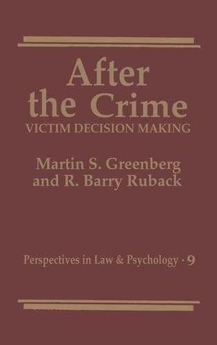 After the Crime:: Victim Decision Making (Perspectives in Law & Psychology)