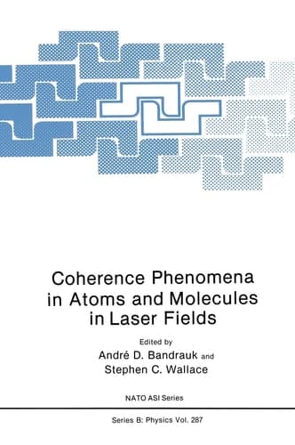 Coherence Phenomena in Atoms and Molecules in Laser Fields (NATO Science Series B: Physics)